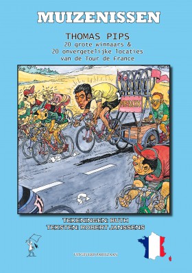 Muizenissen - THOMAS PIPS 20 grote winnaars & 20 onvergetelijke locaties van de Tour de France (tekeningen Buth-teksten Robert Janssens)