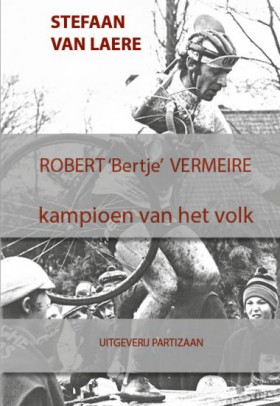 Robert 'Bertje' Vermeire - kampioen van het volk