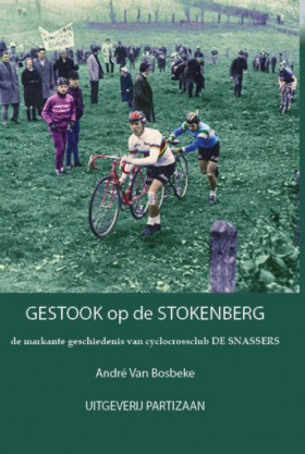 Gestook op de Stokenberg. De markante geschiedenis van cyclocrossclub de Snassers