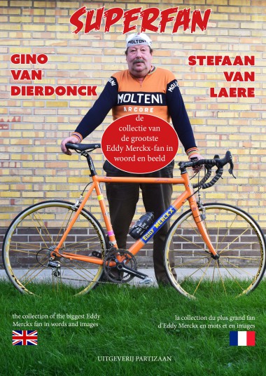 Superfan - huldeboek aan Eddy Merckx/Tribute book to Eddy Merckx/livre hommage à Eddy Merckx