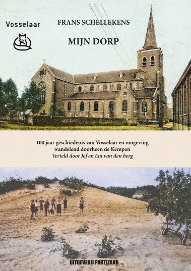 Mijn dorp -Honderd jaar geschiedenis van Vosselaar en wandelend doorheen ons mooie Kempenland