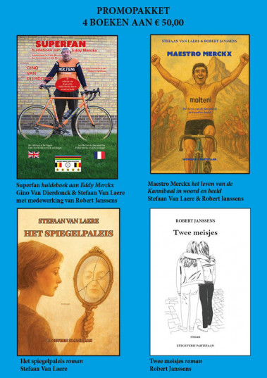 PROMOPAKKET 4 BOEKEN AAN €50,00: SUPERFAN HULDEBOEK AAN EDDY MERCKX, MAESTRO MERCKX EN DE ROMANS HET SPIEGELPALEIS (STEFAAN VAN LAERE) EN TWEE MEISJES (ROBERT JANSSENS)